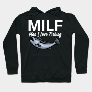 Milf man i love fishing Hoodie